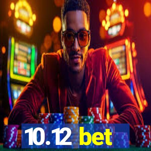 10.12 bet